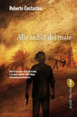 [Trilogia del Male 02] • Alle Radici Del Male · Il Secondo Capitolo Della Trilogia Del Male